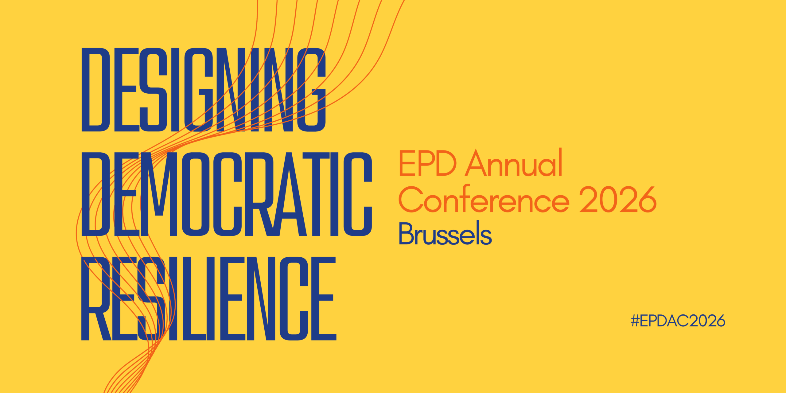 DESIGNING DEMOCRATIC 
RESILIENCE

EPD Annual Conference 2026
9 June
Rue Ravenstein, 60 Brussels

#EPDAC2026
#DesigningDemocraticResilience