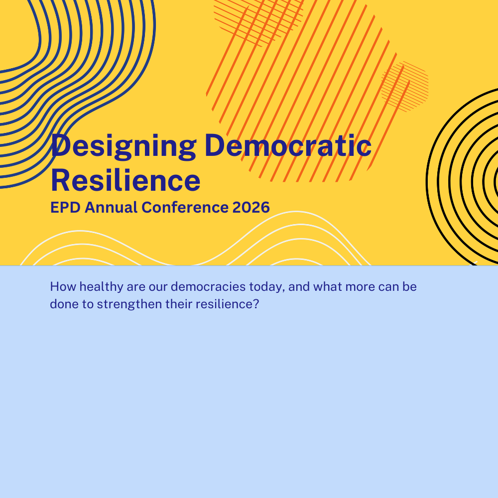 Designing Democratic Resilience
EPD Annual Conference 2026

How healthy are our democracies today, and what more can be done to strengthen their resilience?