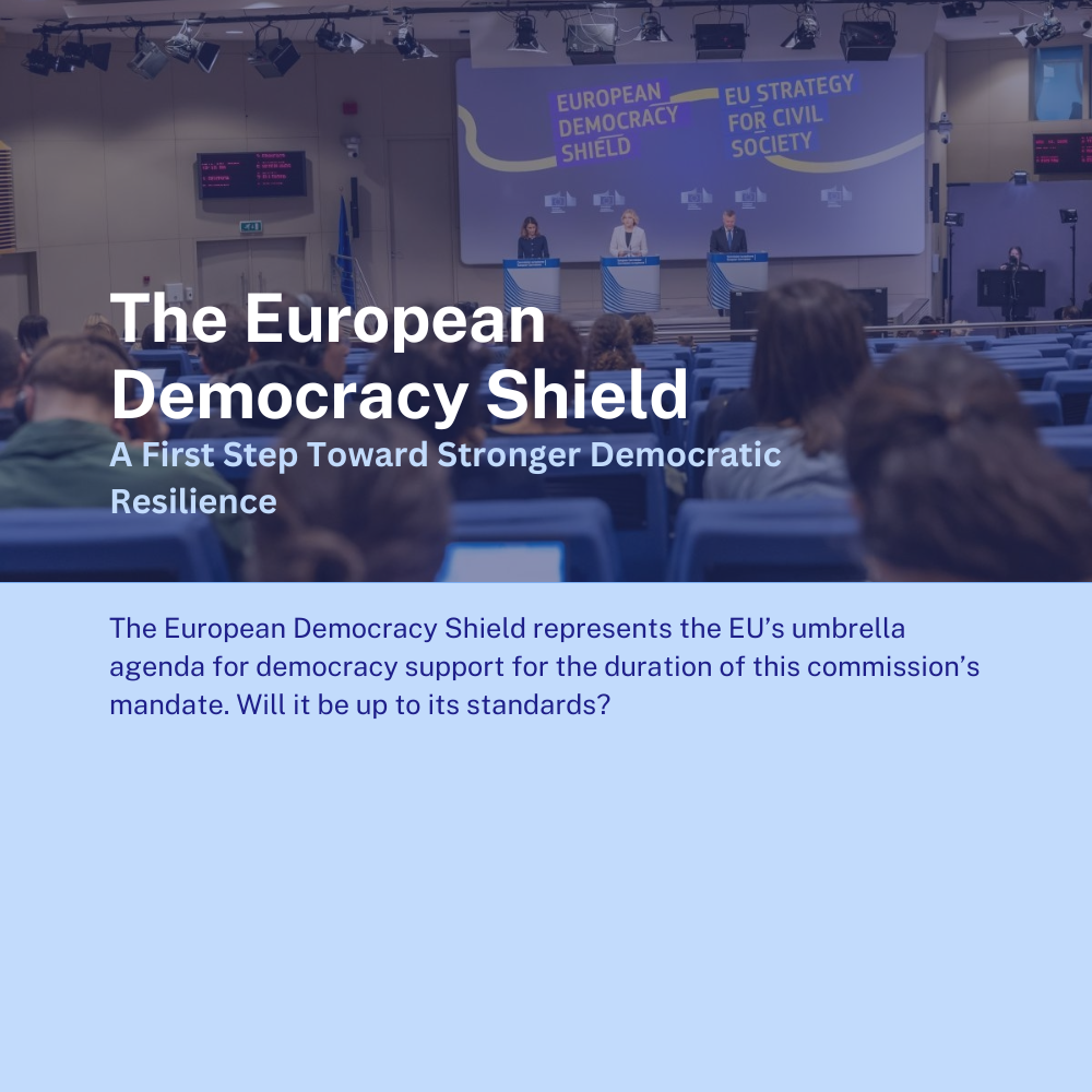 The European Democracy Shield: A First Step Toward Stronger Democratic ResilienceThe European Democracy Shield represents the EU’s umbrella agenda for democracy support for the duration of this commission’s mandate. Will it be up to its standards?